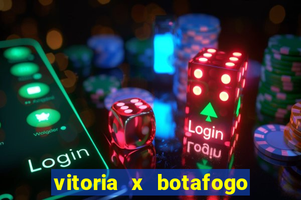 vitoria x botafogo sp futemax